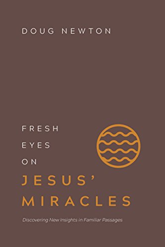 Fresh Eyes on Jesus Miracles