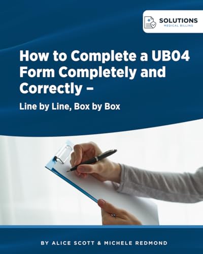 UB04 Forms - How To Complete A Ub04 Form Completely And Correctly Line By Line, Box By Box