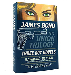 James Bond: The Union Trilogy: Three 007 Novels: High Time to Kill, Doubleshot, Never Dream of Dying (Hardcover)