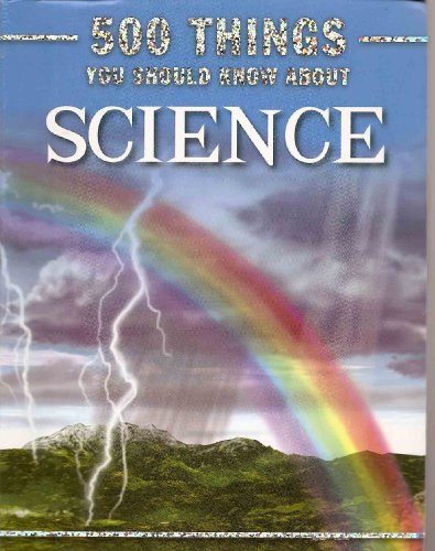 500 Things You Should Know About Science (2009 Edi