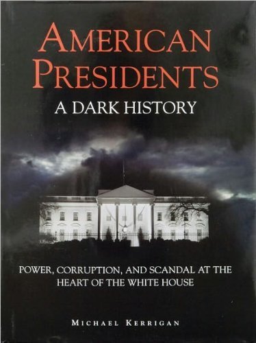 American Presidents: A Dark History