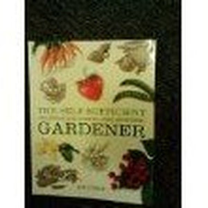 The SelfSufficient Gardener An Illustrated Guide to Growing Storing and Preserving 