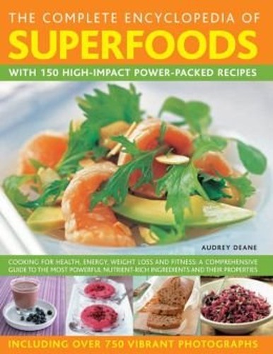 Complete Encyclopedia of Superfoods