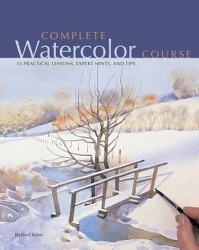 Complete Watercolor Course: 35 Practical Lessons, Expert Hints, and Tips