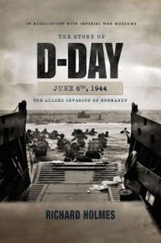 The Story of D-Day: June 6, 1944: The Allied