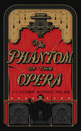 The Phantom of the Opera and Other Gothic Tales