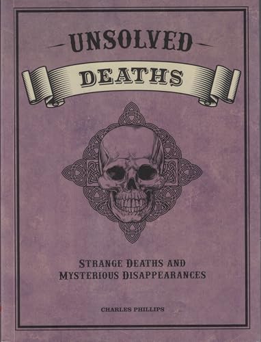 UNSOLVED DEATHS STRANGE DEATHS AND MYSTERIOUS DISAPPEARANCES