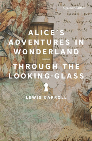 Alice's Adventures in Wonderland and Through the Looking-Glass