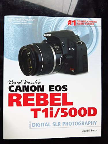 David Busch's Canon EOS Rebel T1i/500D Guide to Digital SLR Photography