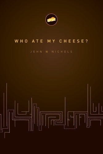 Who Ate My Cheese?
