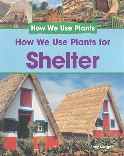 How We Use Plants for Shelter