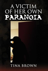 A Victim of Her Own Paranoia 