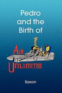 Pedro and the Birth of Air Unlimited 