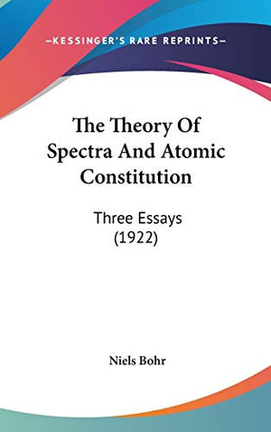 The Theory Of Spectra And Atomic Constitution