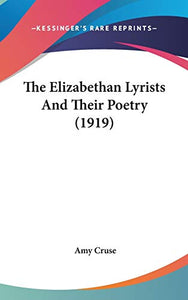 The Elizabethan Lyrists And Their Poetry (1919) 