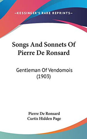 Songs And Sonnets Of Pierre De Ronsard