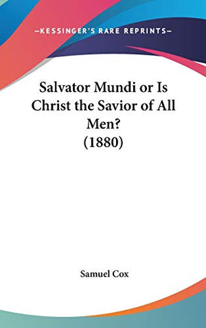 Salvator Mundi or Is Christ the Savior of All Men? (1880)