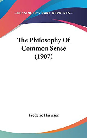 The Philosophy Of Common Sense (1907)