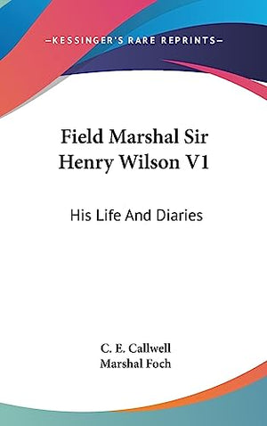 Field Marshal Sir Henry Wilson V1