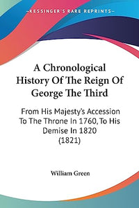 A Chronological History Of The Reign Of George The Third 