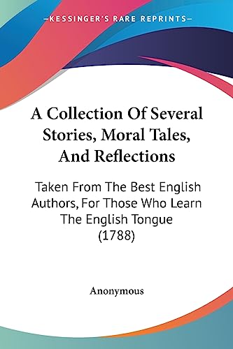 A Collection Of Several Stories, Moral Tales, And Reflections