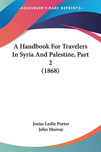 A Handbook For Travelers In Syria And Palestine, Part 2 (1868)