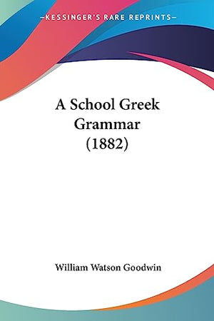 A School Greek Grammar (1882)