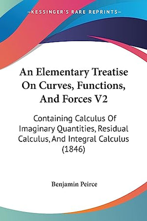 An Elementary Treatise On Curves, Functions, And Forces V2
