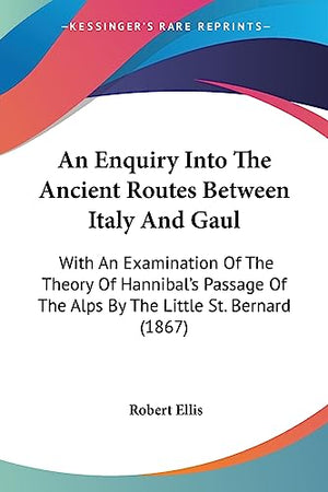 An Enquiry Into The Ancient Routes Between Italy And Gaul