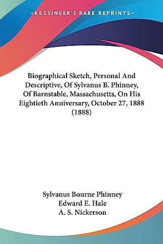 Biographical Sketch, Personal And Descriptive, Of Sylvanus B. Phinney, Of Barnstable, Massachusetts, On His Eightieth Anniversary, October 27, 1888 (1888)