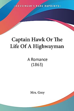Captain Hawk Or The Life Of A Highwayman