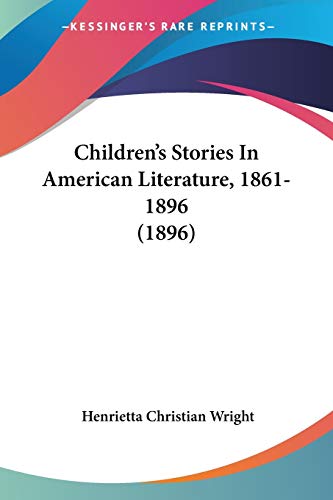 Children's Stories In American Literature, 1861-1896 (1896)