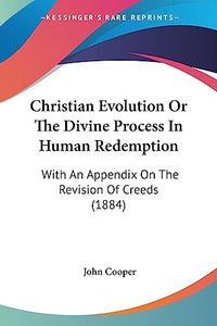 Christian Evolution Or The Divine Process In Human Redemption 