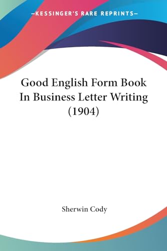 Good English Form Book In Business Letter Writing (1904)