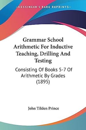 Grammar School Arithmetic For Inductive Teaching, Drilling And Testing