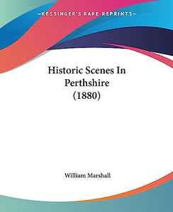 Historic Scenes In Perthshire (1880) 