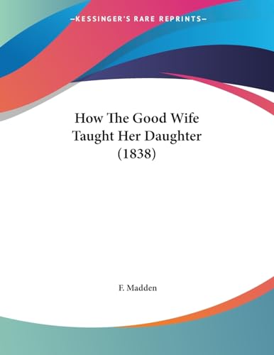 How The Good Wife Taught Her Daughter (1838)