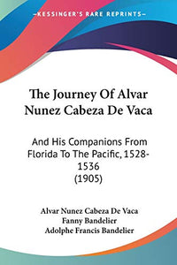 The Journey Of Alvar Nunez Cabeza De Vaca 