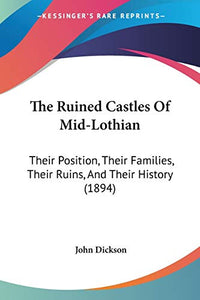 The Ruined Castles Of Mid-Lothian 