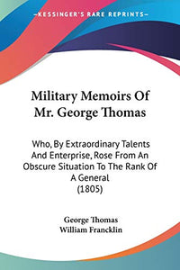 Military Memoirs Of Mr. George Thomas 