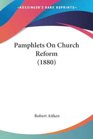 Pamphlets On Church Reform (1880)