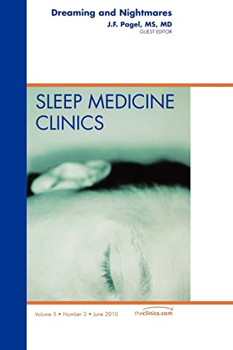 Dreaming and Nightmares, An Issue of Sleep Medicine Clinics