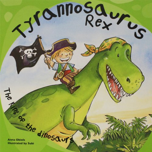 Tyrannosaurus Rex: The King of the Dinosaurs