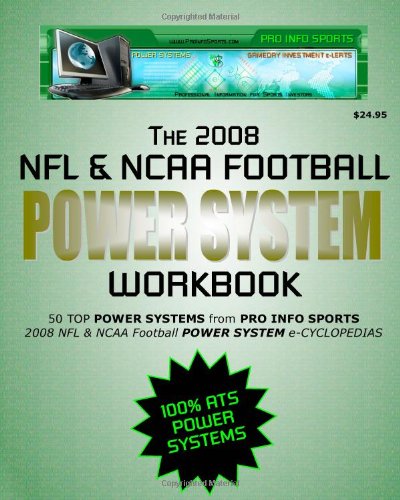 2008 NFL and NCAA Football Power System Workbook : 50 Perfect Power Systems from Pro Info Sports 2008 Nfl and Ncaa Football Power System E-Cyclopedias