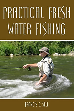 Practical Fresh Water Fishing