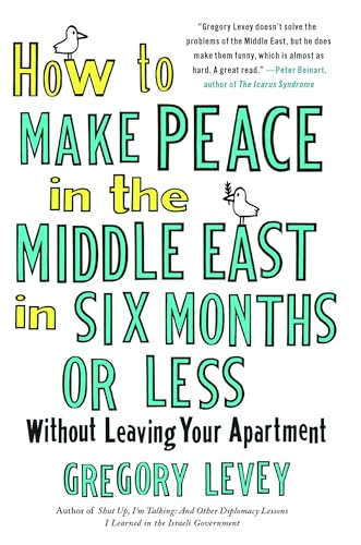 How to Make Peace in the Middle East in Six Months or Less