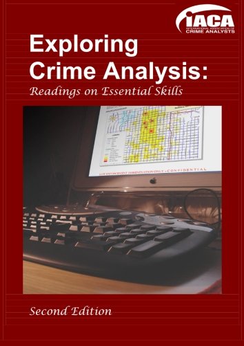 Exploring Crime Analysis: Second Edition