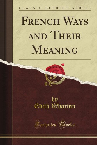 French Ways and Their Meaning (Classic Reprint)