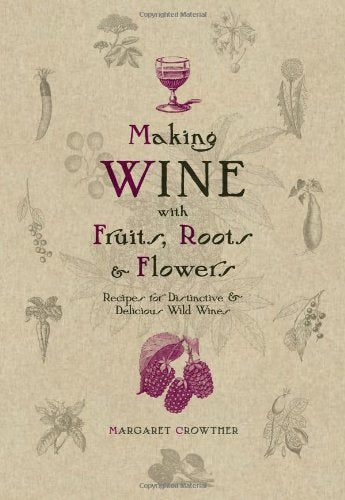 Making Wine with Fruits, Roots & Flowers