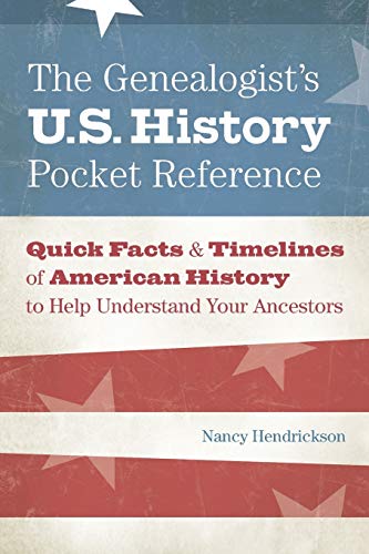 The Genealogist's U.S. History Pocket Reference